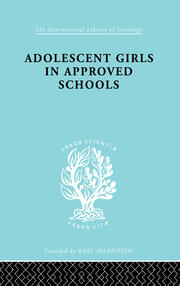 Adolescent Girls in Approved Schools book cover