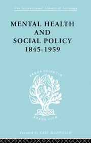 Mental Health and Social Policy, 1845-1959 book cover