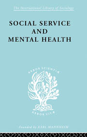 Social Service and Mental Health: An Essay on Psychiatric Social Workers book cover