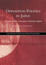 Opposition Politics in Japan: Strategies Under a One-Party Dominant Regime book cover
