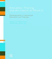 Education, Training and the Future of Work II: Developments in Vocational Education and Training book cover