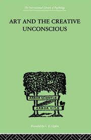 Art And The Creative Unconscious: Four Essays book cover