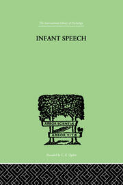 Infant Speech: A Study of the Begiinings of Language book cover