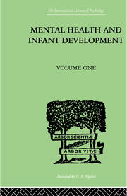 Mental Health And Infant Development: Volume One: Papers and Discussions book cover