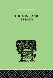 The Mind And Its Body: THE FOUNDATIONS OF PSYCHOLOGY book cover