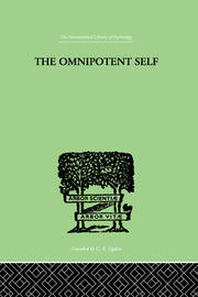 The Omnipotent Self: A STUDY IN SELF-DECEPTION AND SELF-CURE book cover