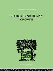 Neurosis And Human Growth: THE STRUGGLE TOWARD SELF-REALIZATION book cover