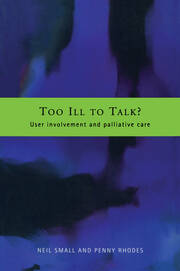 Too Ill to Talk?: User Involvement in Palliative Care book cover