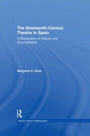 The Nineteenth-Century Theatre in Spain: A Bibliography of Criticism and Documentation book cover