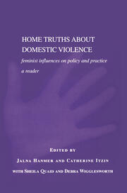 Home Truths About Domestic Violence: Feminist Influences on Policy and Practice - A Reader book cover