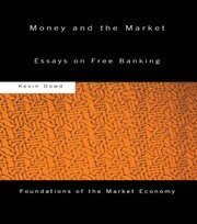 Money and the Market: Essays on Free Banking book cover