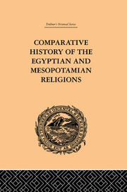 Comparative History of the Egyptian and Mesopotamian Religions: Vol I - History of the Egyptian Religion book cover