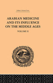 Arabian Medicine and its Influence on the Middle Ages: Volume II book cover
