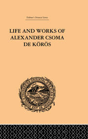 Life and Works of Alexander Csoma De Koros book cover