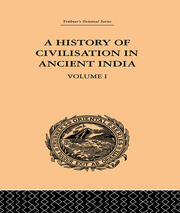 A History of Civilisation in Ancient India: Based on Sanscrit Literature: Volume I book cover