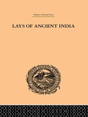 Lays of Ancient India: Selections from Indian Poetry Rendered into English Verse book cover