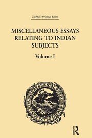 Miscellaneous Essays Relating to Indian Subjects: Volume I book cover