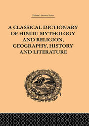 A Classical Dictionary of Hindu Mythology and Religion, Geography, History and Literature book cover
