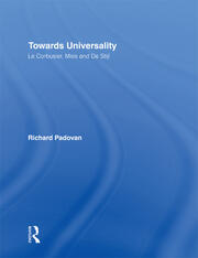 Towards Universality: Le Corbusier, Mies and De Stijl book cover