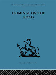 Criminal on the Road: A Study of Serious Motoring Offences and Those Who Commit Them book cover
