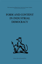 Form and Content in Industrial Democracy: Some experiences from Norway and other European countries book cover