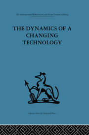 The Dynamics of a Changing Technology: A case study in textile manufacturing book cover