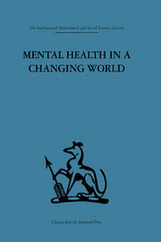 Mental Health in a Changing World: Volume one of a report on an international and interprofessional  study group convened by the World Federation for Mental Health book cover