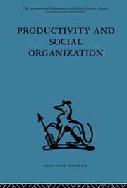 Productivity and Social Organization: The Ahmedabad experiment: technical innovation, work organization and management book cover