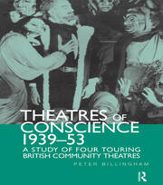 Theatre of Conscience 1939-53: A Study of Four Touring British Community Theatres book cover