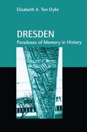 Dresden: Paradoxes of Memory in History book cover