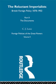 The Reluctant Imperialists: British Foreign Policy 1878-1902 book cover