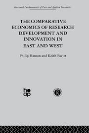 The Comparative Economics of Research Development and Innovation in East and West book cover