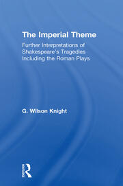 The Imperial Theme: Further Interpretations of Shakespeare's Tragedies Including the Roman Plays book cover