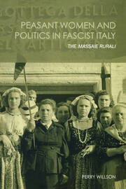 Peasant Women and Politics in Facist Italy: The Massaie Rurali book cover