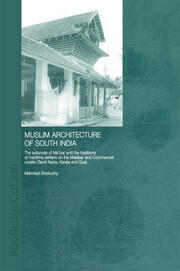 Muslim Architecture of South India: The Sultanate of Ma'bar and the Traditions of Maritime Settlers on the Malabar and Coromandel Coasts (Tamil Nadu, Kerala and Goa) book cover