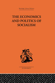 The Economics and Politics of Socialism book cover