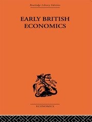Early British Economics from the XIIIth to the middle of the XVIIIth century book cover
