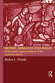 Monks, Miracles and Magic: Reformation Representations of the Medieval Church book cover