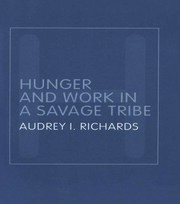 Hunger and Work in a Savage Tribe: A Functional Study of Nutrition Among the Southern Bantu book cover