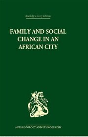 Family and Social Change in an African City: A Study of Rehousing in Lagos book cover