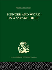 Hunger and Work in a Savage Tribe: A Functional Study of Nutrition among the Southern Bantu book cover