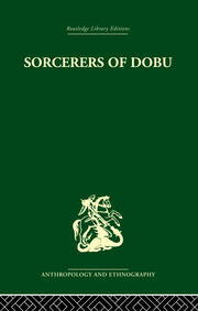 Sorcerers of Dobu: The social anthropology of the Dobu Islanders of the Western Pacific book cover
