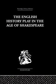 The English History Play in the age of Shakespeare book cover