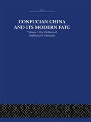Confucian China and its Modern Fate: Volume One: The Problem of Intellectual Continuity book cover