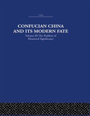Confucian China and its Modern Fate: Volume Three: The Problem of Historical Significance book cover