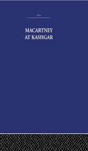Macartney at Kashgar: New Light on British, Chinese and Russian Activities in Sinkiang, 1890-1918 book cover
