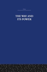 The Way and Its Power: A Study of the Tao Tê Ching and Its Place in Chinese Thought book cover