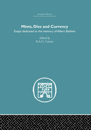Mints, Dies and Currency: Essays dedicated to the memory of Albert Baldwin book cover