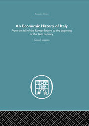 An Economic History of Italy: From the Fall of the Empire to the Beginning of the 16th Century book cover
