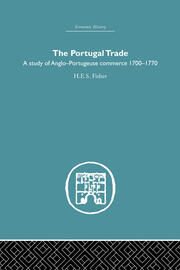 The Portugal Trade: A study of Anglo-Portugeuse Commerce 1700-1770 book cover